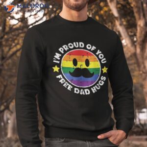proud of you free dad hugs funny gay pride ally lgbtq shirt sweatshirt