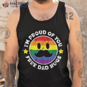 proud of you free dad hugs funny gay pride ally lgbtq shirt tank top