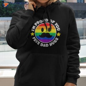 proud of you free dad hugs funny gay pride shirt hoodie