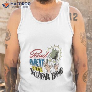 proud parent of a nuclear bomb shirt tank top