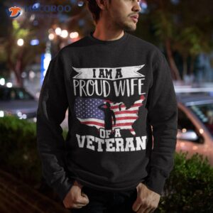 proud wife of veteran nothing scares patriotic veterans day shirt sweatshirt