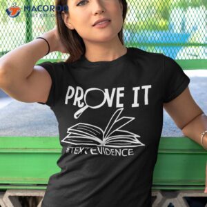 prove it text evidence research english teacher life ela shirt tshirt 1