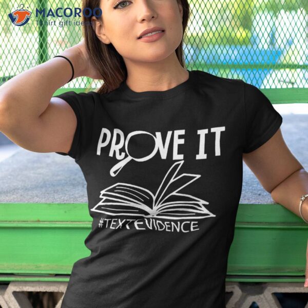 Prove It Text Evidence Research English Teacher Life Ela Shirt