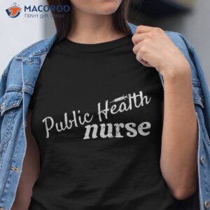 public health nurse work school funny team squad gifts shirt tshirt