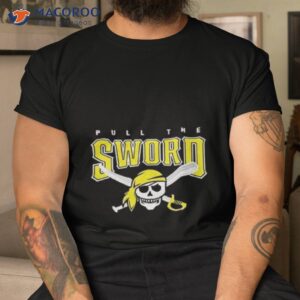 pull the sword pittsburgh pirates mlb team shirt tshirt