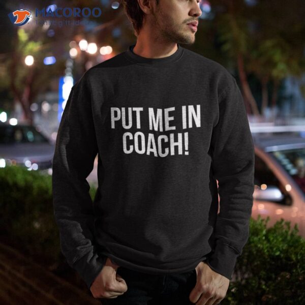 Put Me In Coach Shirt For Cute Football Tailgating