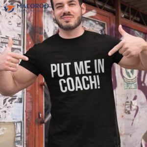 Put Me In Coach Shirt For Cute Football Tailgating