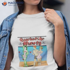 quarked up shawty shirt tshirt