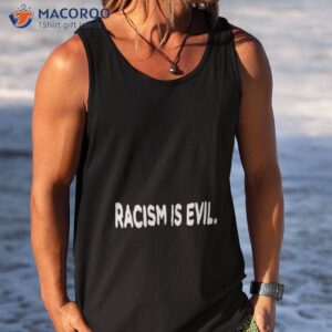 racism is evil shirt 2 tank top