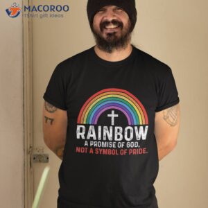 Rainbow A Promise Of God Not Symbol Pride Shirt