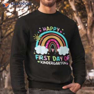 rainbow happy first day of kindergarten back to school shirt sweatshirt