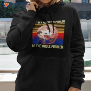 rat dont be a part of the problem be the whole problem vintage shirt hoodie