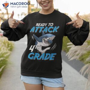 ready to attack 4th grade shark funny back school gifts shirt sweatshirt 1