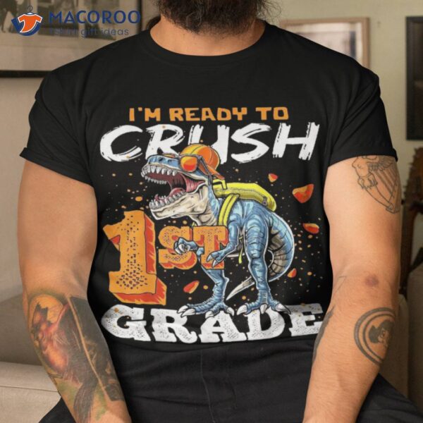 Ready To Crush 1st Grade T Rex Dinosaur Back School Boys Shirt