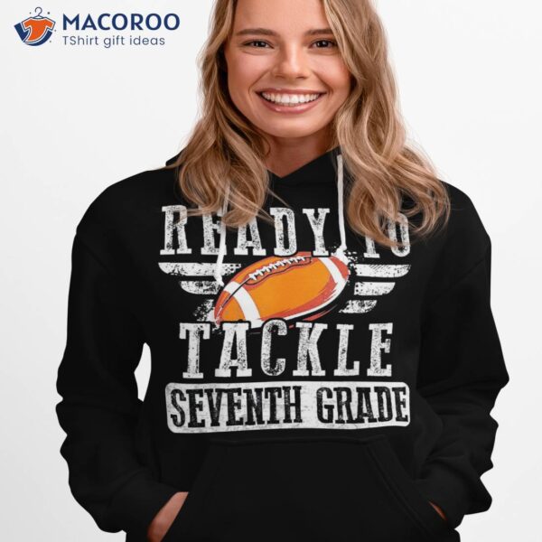 Ready To Tackle Seventh Grade Football Ball Back School Shirt