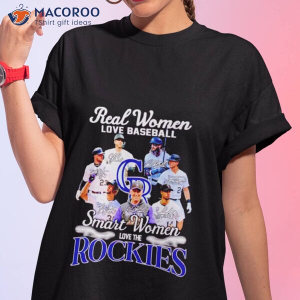 Real Women Love Baseball Smart Women Love The Rockies Signatures Shirt