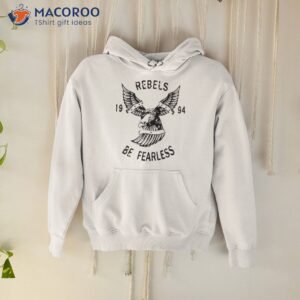 rebels be fearless 1994 shirt hoodie