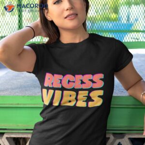 recess vibes back to school funny first day of shirt tshirt 1