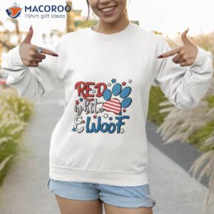 red white and woof 4th of july dog lover shirt sweatshirt 1