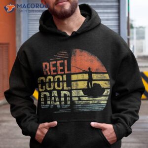 reel cool dad fisherman daddy father s day gifts fishing shirt hoodie