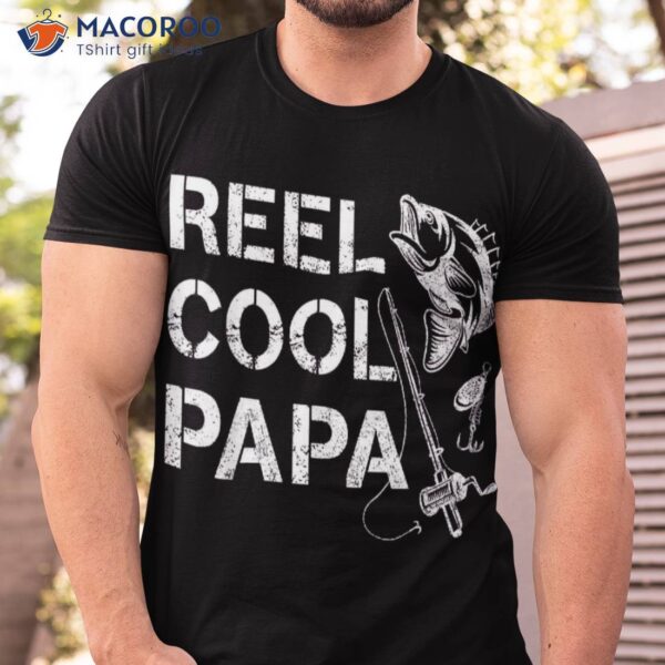 Reel Cool Papa Fishing Dad Gifts Father’s Day Fisherman Fish Shirt