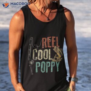 reel cool poppy fishing grandpa gift father s day fisherman shirt tank top