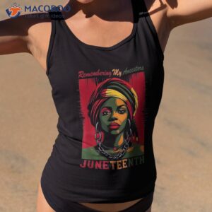 remembering my ancestors juneteenth celebrate black shirt tank top 2