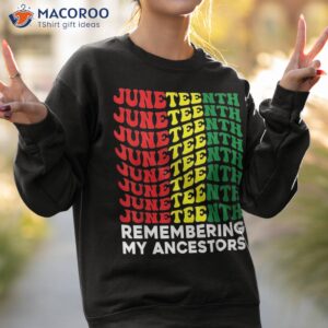 remembering my ancestors juneteenth groovy wavy black shirt sweatshirt 2