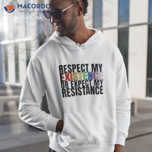 respect my existence or expect my resistance shirt hoodie 1