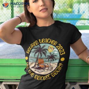 retired teacher 2023 retiret party beach summer shirt tshirt 1