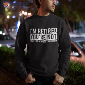 retiret gifts retired 2023 funny shirt sweatshirt