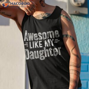 retro awesome like my daughter funny fathers dad shirt tank top 1