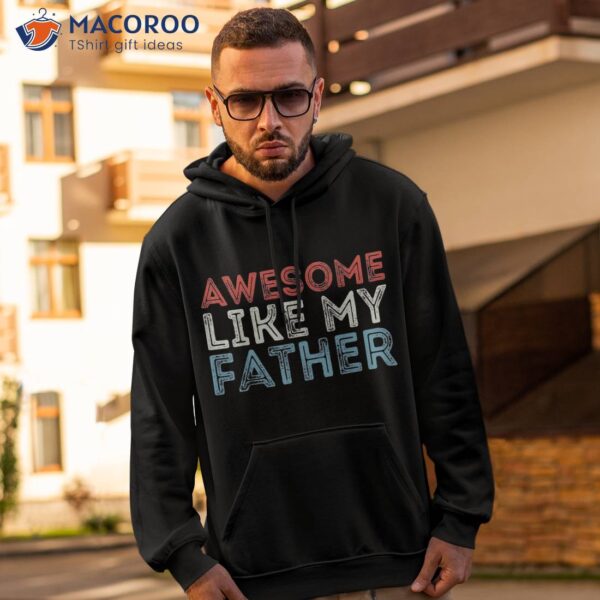 Retro Awesome Like My Father Dad Daddy Parents Day Tee Shirt