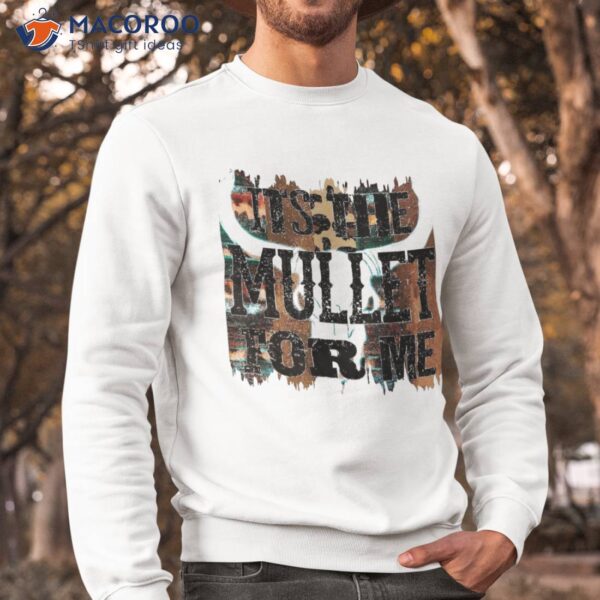 Retro Bull Skull Its The Mullet For Me Western Country Music Shirt