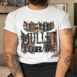 retro bull skull its the mullet for me western country music shirt tshirt