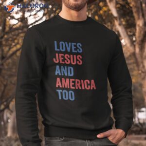 retro loves jesus and america too god christian 4th of july shirt sweatshirt 3