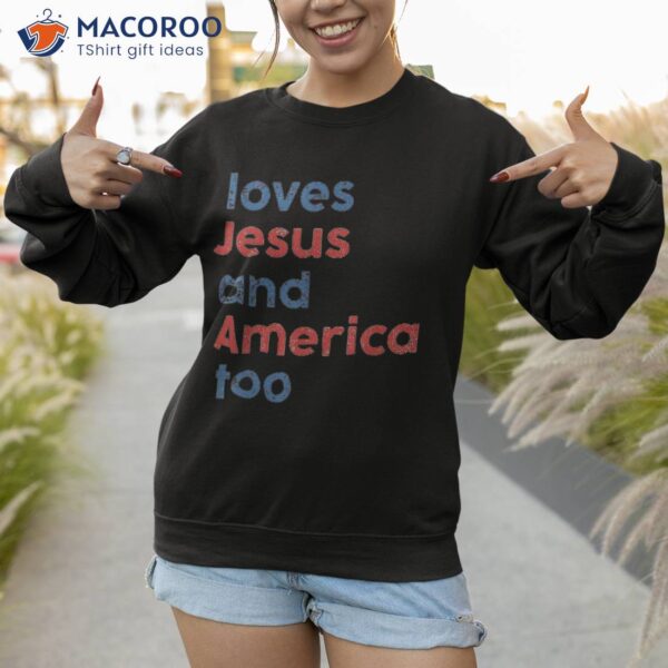 Retro Loves Jesus And America Too God Christian 4th Of July Shirt