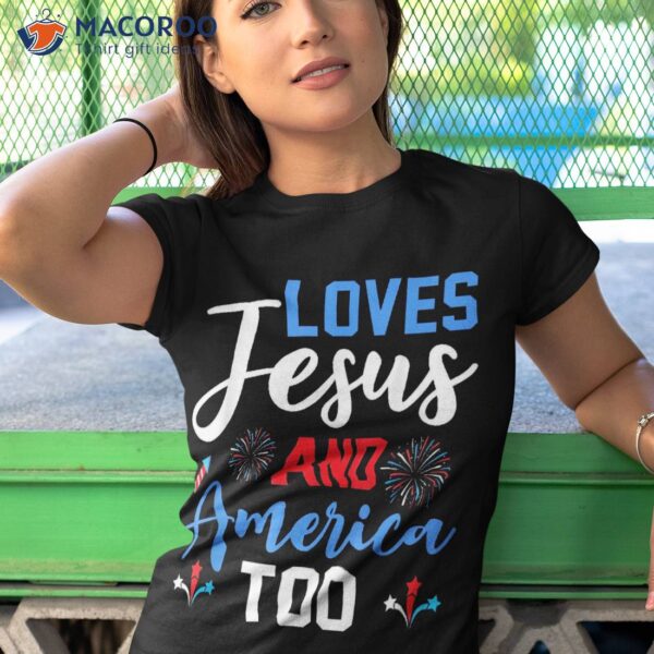 Retro Loves Jesus And America Too God Christian 4th Of July Shirt