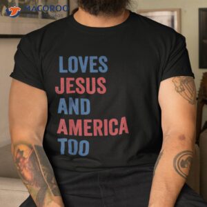 retro loves jesus and america too god christian 4th of july shirt tshirt 3