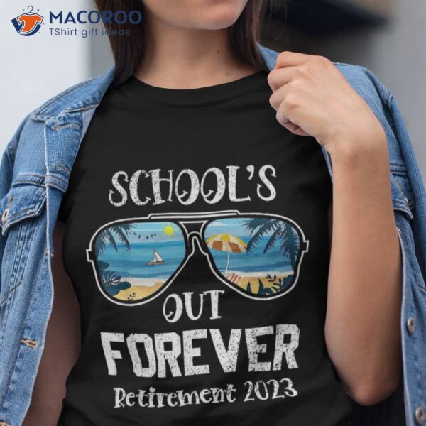 Retro School’s Out Forever Retiret Teacher Retired 2023 Shirt