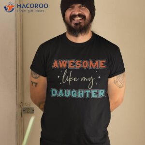 retro vintage awesome like my daughter fathers day for dad shirt tshirt 2