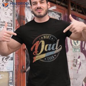 Retro Vintage Best Dad Ever Father Daddy Father’s Day Gift Shirt
