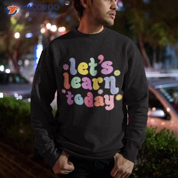 Retro Vintage Let’s Learn Today Funny Teacher Inspirational Shirt