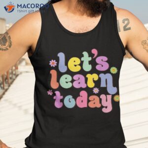 retro vintage let s learn today funny teacher inspirational shirt tank top 3