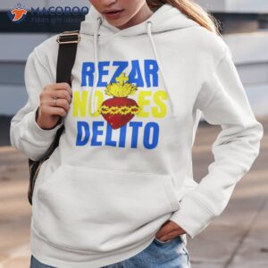 rezar no es delito shirt hoodie 3