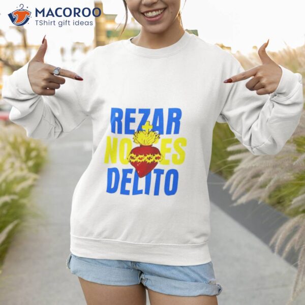 Rezar No Es Delito Shirt