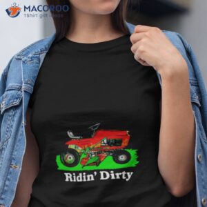 Ridin’ Dirty Shirt