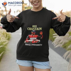 ross chastain moose fraternity shirt sweatshirt