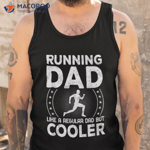 Running Dad Like A Regular Dad But Cooler Shirt