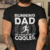 Running Dad Like A Regular Dad But Cooler Shirt